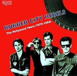 Rubber City Rebels : The Hollywood Years (1979-1984)